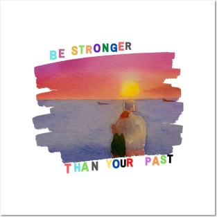 Be stronger than your past Posters and Art